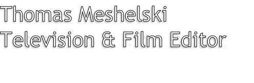 Thomas Meshelski
Television & Film Editor